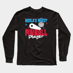 World's Worst Pinball Player Long Sleeve T-Shirt